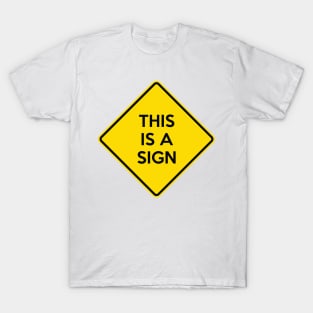 This Is A Sign Funny Yellow Road Sign Quote T-Shirt